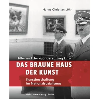 Abbildung von Das Braune Haus der Kunst: Hitler und »Sonderauftrag Linz« Kunstbeschaffung im Nationalsozialismus