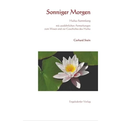 Abbildung von Sonniger Morgen Haiku Sammlung: Mit ausführlichen Anmerkungen zum Wesen und zur Geschichte des