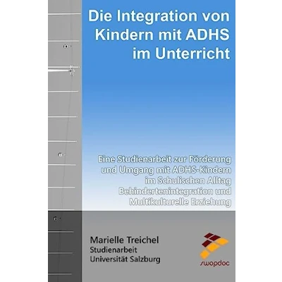 Abbildung von Die Integration von Kindern mit ADHS im Unterricht: Eine Studienarbeit zur Förderung und Umgang Schulischen Alltag Behindertenintegration Multikulturelle Erziehung