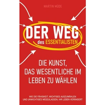 Abbildung von Der Weg des Essentialisten: Die Kunst, das Wesentliche im Leben zu wählen