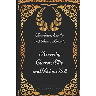 Abbildung von Poems By Currer, Ellis, and Acton Bell: Charlotte, Emily Anne Bronte Illustrated