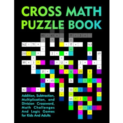 Abbildung von Cross Math Puzzle Book: Addition, Subtraction, Multiplication, And Division Crossword, Challenges Logic Games for Kids Adults
