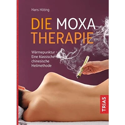 Abbildung von Die Moxa Therapie: Wärmepunktur Eine klassische chinesische Heilmethode