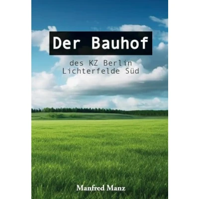 Abbildung von Der Bauhof: des KZ Berlin Lichterfelde Süd