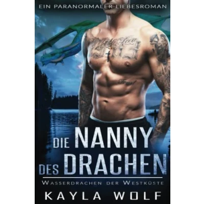 Abbildung von Die Nanny des Drachen: Ein paranormaler Liebesroman (Wasserdrachen der Westküste, Band 1)