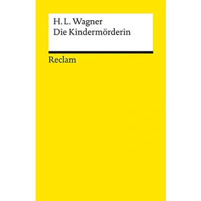 Abbildung von Die Kindermörderin. Ein Trauerspiel: Wagner, Heinrich Leopold Deutsch Lektüre, Deutsche Klassiker der Literatur 14330 Neuausgabe (Reclams Universal Bibliothek)