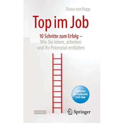 Abbildung von Top im Job Wie Sie leben, arbeiten und Ihr Potenzial entfalten: 10 Schritte zum Erfolg
