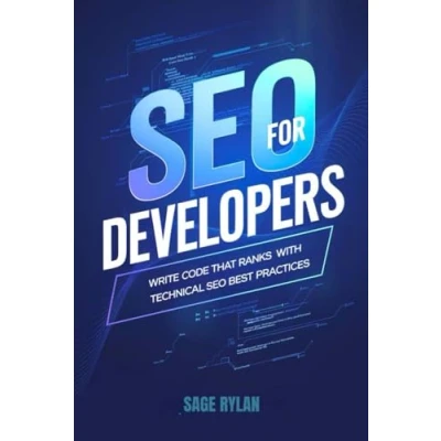 Abbildung von SEO for Developers: Write Code That Ranks with Technical Best Practices