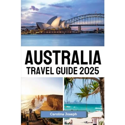 Abbildung von Australia Travel Guide 2025: Top Destinations, Local Insights, and Expert Tips for Exploring the Must See Destinations