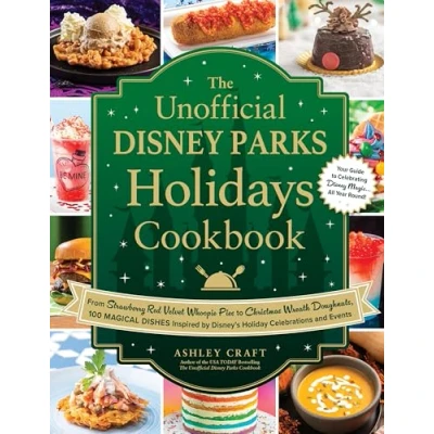 Abbildung von The Unofficial Disney Parks Holidays Cookbook: From Strawberry Red Velvet Whoopie Pies to Christmas Wreath Doughnuts, 100 Magical Dishes Inspired by ... and Events (Unofficial Cookbook Gift Series)