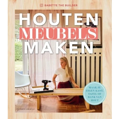 Abbildung von Houten meubels maken: maak je eigen kast, tafel, bank van hout