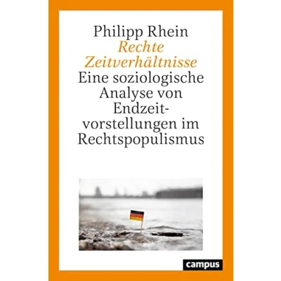 Abbildung von Rechte Zeitverhältnisse: Eine soziologische Analyse von Endzeitvorstellungen im Rechtspopulismus