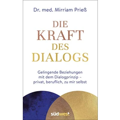 Abbildung von Die Kraft des Dialogs. Gelingende Beziehungen mit dem Dialogprinzip privat, beruflich, zu mir selbst
