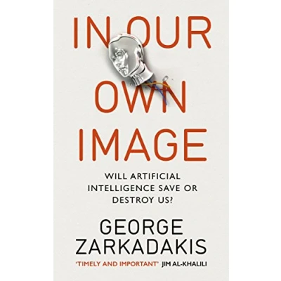 Abbildung von In Our Own Image: Will artificial intelligence save or destroy us?