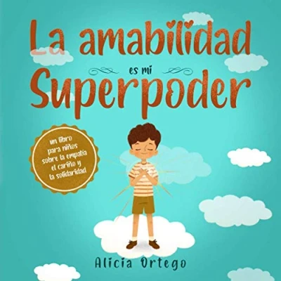 Abbildung von la amabilidad es mi Superpoder: un libro para niños sobre empatía, el cariño y solidaridad (Spanish Edition) (Mis libros de superpoderes, Band 1)