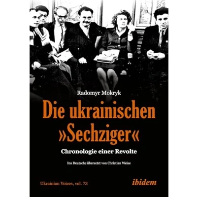 Abbildung von Die ukrainischen »Sechziger«: Chronologie einer Revolte (Ukrainian Voices)