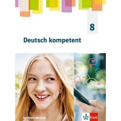 Abbildung von Deutsch kompetent 8. Ausgabe Nordrhein Westfalen Gymnasium (G9): Schulbuch Klasse 8 (Deutsch kompetent. für (G9) ab 2019)