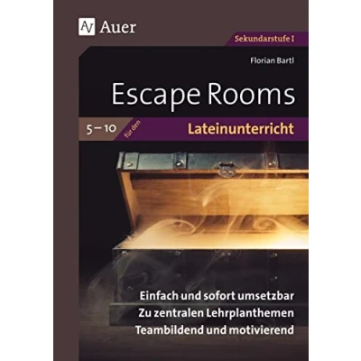 Abbildung von Escape Rooms für den Lateinunterricht 5 10: Einfach und sofort umsetzbar. Zu zentralen Lehrplanthemen. Teambildend motivierend. (5. bis 10. Klasse) (Escape Sekundarstufe)
