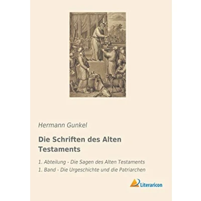 Abbildung von die Schriften des Alten Testaments: 1. Abteilung Sagen Testaments Band Urgeschichte und Patriarchen