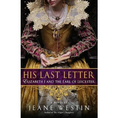 Abbildung von His Last Letter: Elizabeth I and the Earl of Leicester