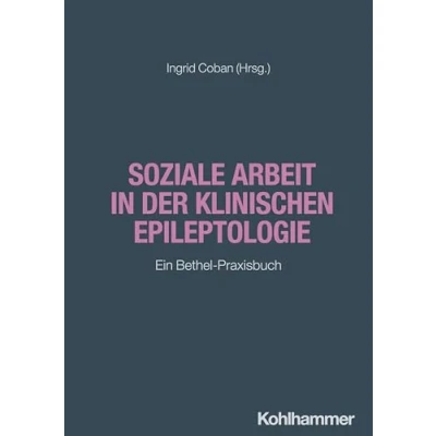 Abbildung von Soziale Arbeit in Der klinischen Epileptologie: Ein Bethel Praxisbuch (Neurologische Fallbesprechungen: Patient im Fokus)