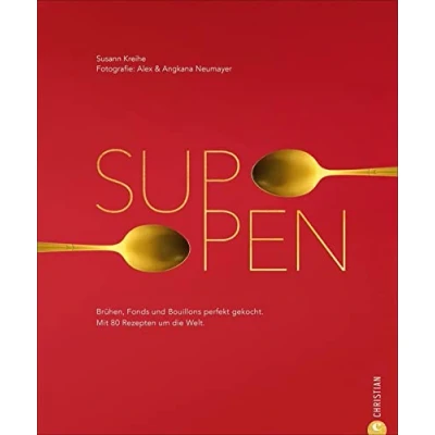 Abbildung von Suppen: Brühen, Fonds und Bouillons perfekt gekocht. Mit 80 Rezepten aus aller Welt