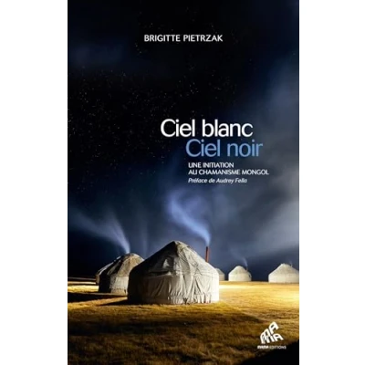 Abbildung von ciel blanc, noir: Une initiation au chamanisme mongol