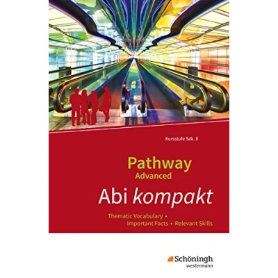 Abbildung von Pathway Advanced Ausgabe Baden Württemberg: Abi kompakt Thematic Vocabulary Important Facts Relevant Skills: Lese und Arbeitsbuch Englisch für ... Oberstufe Württemberg)