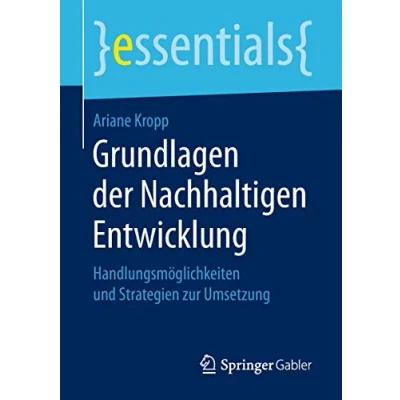 Abbildung von Grundlagen der Nachhaltigen Entwicklung: Handlungsmöglichkeiten und Strategien zur Umsetzung (essentials)