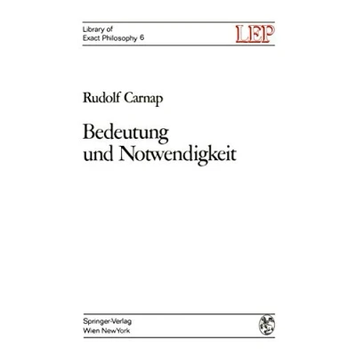 Abbildung von Bedeutung und Notwendigkeit: Eine Studie zur Semantik modalen Logik (LEP Library of Exact Philosophy, Band 6)