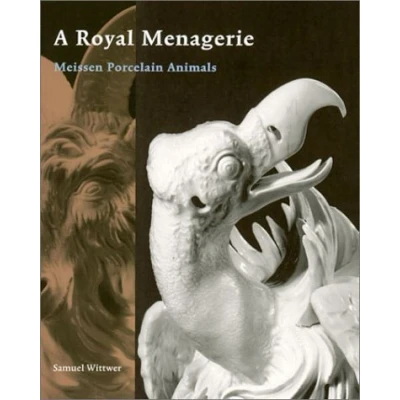 Abbildung von A Royal Menagerie: Meissen Porcelain Animals (Getty Trust Publications: J. Paul Getty Museum)
