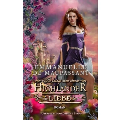 Abbildung von Wie bringt man einem Highlander die Liebe bei: Historischer Liebesroman (Handbuch einer Lady 1)