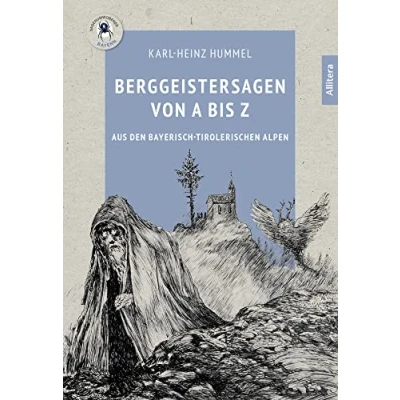 Abbildung von Berggeistersagen von A bis Z: aus den bayerisch tirolerischen Alpen (Sagenumwobenes Bayern)
