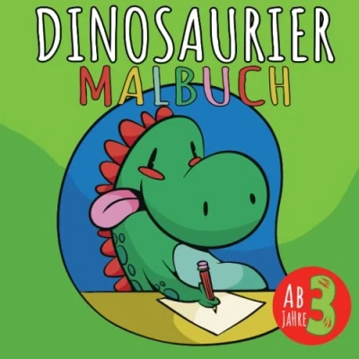 Abbildung von Dinosaurier Malbuch für Kinder ab 3 Jahre: Ausmalbuch Mädchen und Jungen mit 50+ schönen Dino Motiven Dinosauriernamen
