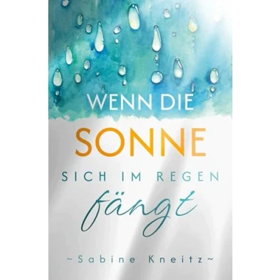 Abbildung von Wenn die Sonne sich im Regen fängt