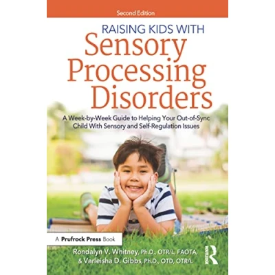 Abbildung von Raising Kids With Sensory Processing Disorders: A Week by Guide to Helping Your Out of Sync Child and Self Regulation Issues