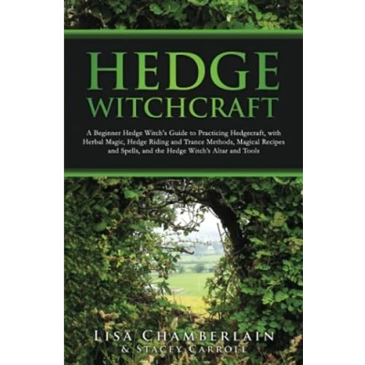 Abbildung von Hedge Witchcraft: A Beginner Witch’s Guide to Practicing Hedgecraft, with Herbal Magic, Riding and Trance Methods, Magical Recipes Spells, the Altar Tools