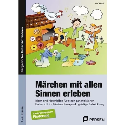 Abbildung von Märchen mit allen Sinnen erleben: Ideen und Materialien für einen ganzheitlichen Unt erricht im Förderschwerpunkt geistige Entwicklung (1. bis 6. Klasse)