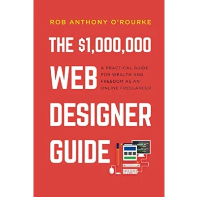 Abbildung von $1,000,000 Web Designer Guide: A Practical Guide for Wealth and Freedom as an Online Freelancer