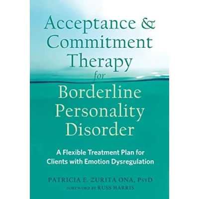 Abbildung von Acceptance and Commitment Therapy for Borderline Personality Disorder: A Flexible Treatment Plan Clients with Emotional Dysregulation