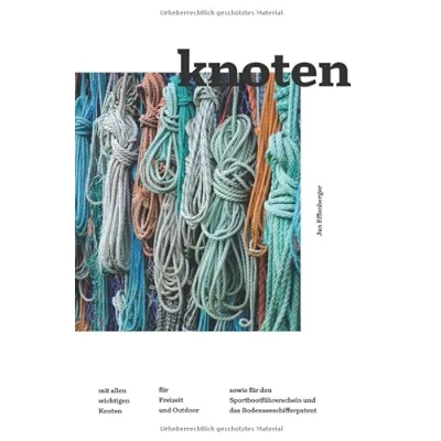 Abbildung von Knoten: mit allen wichtigen Knoten für Freizeit und Outdoor, sowie den Sportbootführerschein das Bodenseeschifferpatent