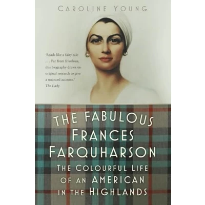 Abbildung von the Fabulous Frances Farquharson: Colourful Life of an American in Highlands