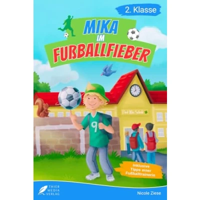 Abbildung von Lesebuch 2. Klasse Mika im Fußballfieber: Inspirierende Fußballgeschichten zum Selberlesen für Jungen ab 7 Jahren (Erstlesebuch Klasse) (Lesebücher