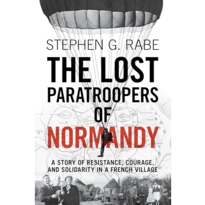 Abbildung von The Lost Paratroopers of Normandy: a Story Resistance, Courage, and Solidarity in French Village