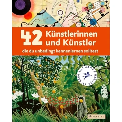 Abbildung von 42 Künstlerinnen und Künstler, die du unbedingt kennenlernen solltest: Ein Streifzug durch Kunst von der Renaissance bis heute. Sachbuch für Kinder ab 8 Jahren