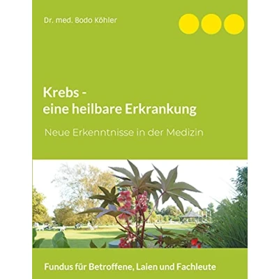 Abbildung von Krebs eine heilbare Erkrankung: Neue Erkenntnisse in der Medizin. Fundus für Betroffene, Laien und Fachleute