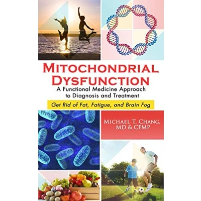 Abbildung von MITOCHONDRIAL DYSFUNCTION: A Functional Medicine Approach to Diagnosis and Treatment: Get Rid of Fat, Fatigue, Brain Fog