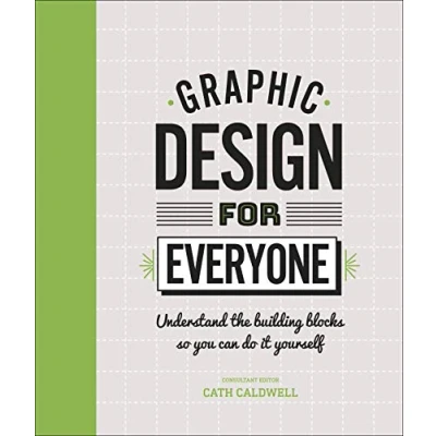 Abbildung von Graphic Design For Everyone: Understand the Building Blocks so You can Do It Yourself