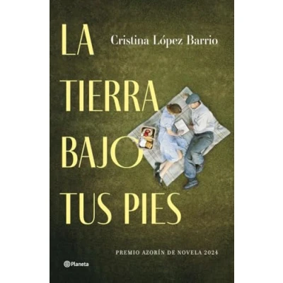Abbildung von La tierra bajo tus pies: Premio Azorín de Novela 2024 (Autores Españoles e Iberoamericanos)