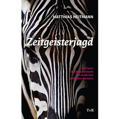 Abbildung von Zeitgeisterjagd: Auf Safari durch das Dickicht des modernen politischen Denkens